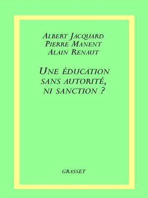 cover image of Une éducation sans autorité, ni sanction ?